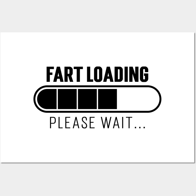 Fart Loading, Please Wait...v2 Wall Art by Emma